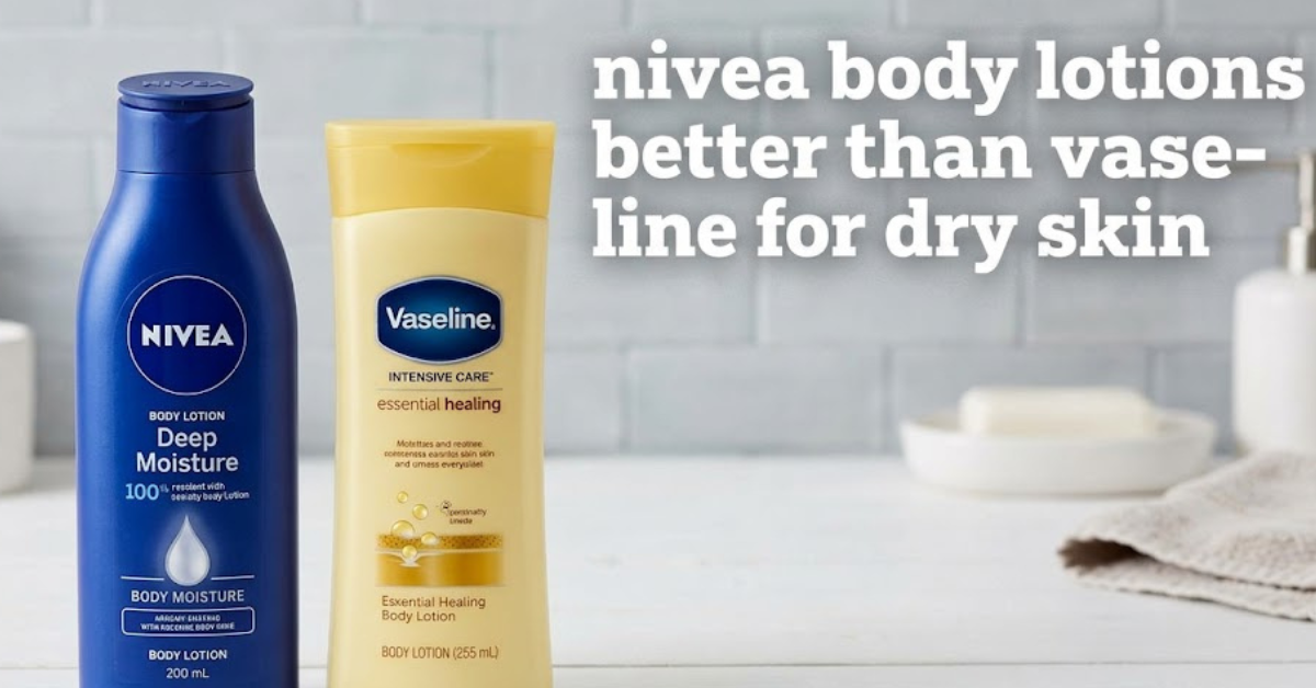 I Am a Gen Z Man. Are Nivea Body Lotions Better Than Vaseline for Dry Skin?